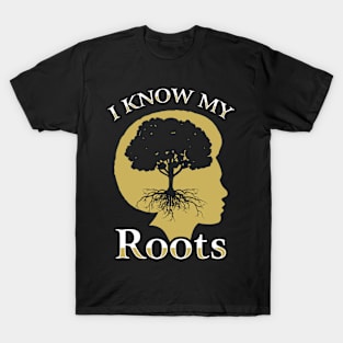 I Know My Roots Black Pride Design T-Shirt